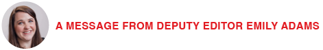 A message from deputy editor Emily Adams