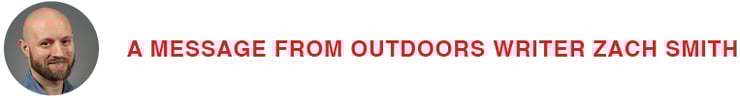 A message from outdoors writer Zach Smith