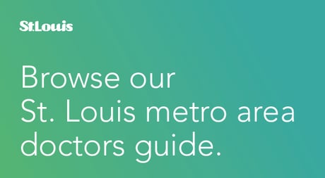 Browse our St. Louis metro area doctors guide.